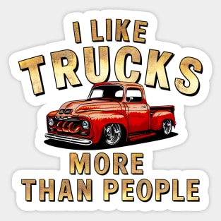 I like trucks more than people Humorous Auto Enthusiast tee 13 Sticker